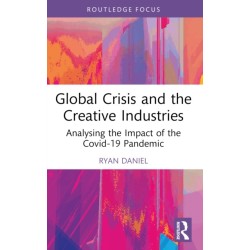 Global Crisis and the Creative Industries: Analysing the Impact of the Covid-19 Pandemic