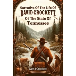 Narrative Of The Life Of David Crockett, Of The State Of Tennessee (Edition2024)
