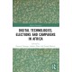 Digital Technologies, Elections and Campaigns in Africa