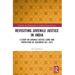 Revisiting Juvenile Justice in India: A Study on Juvenile Justice (Care and Protection of Children) Act, 2015