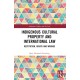Indigenous Cultural Property and International Law: Restitution, Rights and Wrongs