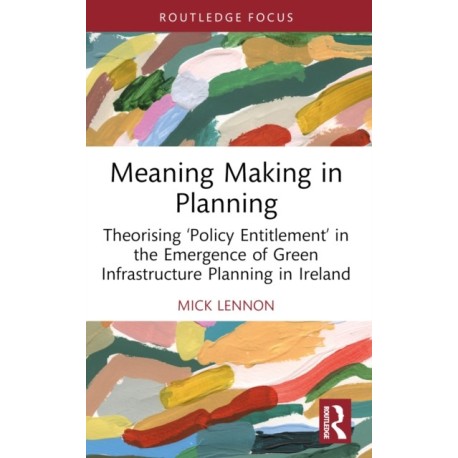 Meaning Making in Planning: Theorising ‘Policy Entitlement’ in the Emergence of Green Infrastructure Planning in Ireland