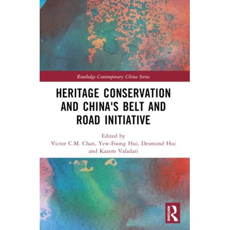 Heritage Conservation and China's Belt and Road Initiative