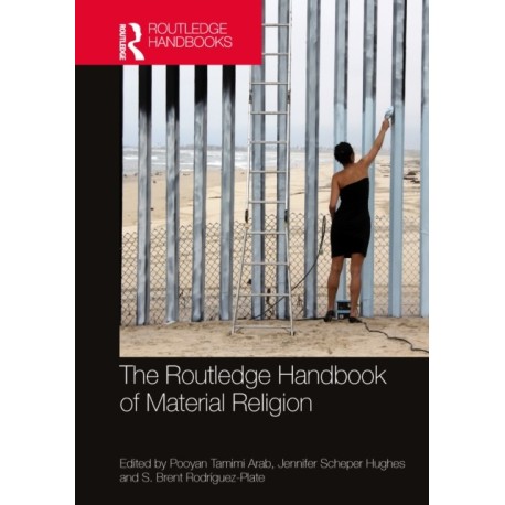 The Routledge Handbook of Material Religion