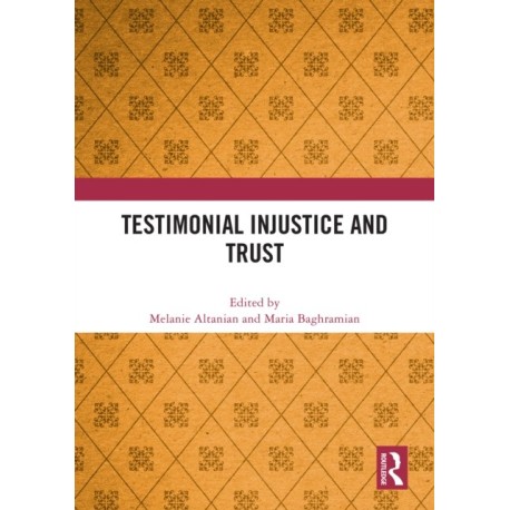 Testimonial Injustice and Trust