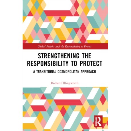 Strengthening the Responsibility to Protect: A Transitional Cosmopolitan Approach