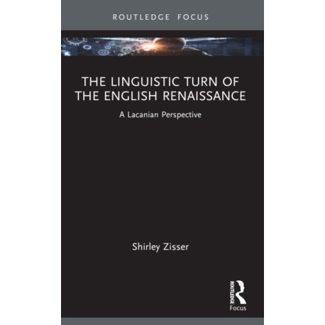 The Linguistic Turn of the English Renaissance: A Lacanian Perspective