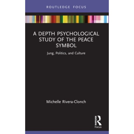 A Depth Psychological Study of the Peace Symbol: Jung, Politics and Culture