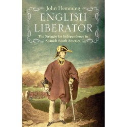 English Liberator: William Miller and the Independence of Spanish South America
