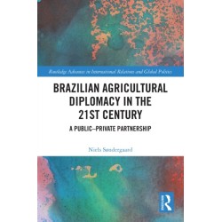 Brazilian Agricultural Diplomacy in the 21st Century: A Public – Private Partnership