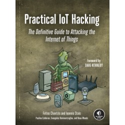 Practical IoT Hacking: The Definitive Guide to Attacking the Internet of Things