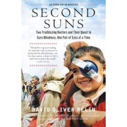 Second Suns: Two Trailblazing Doctors and Their Quest to Cure Blindness, One Pair of Eyes at a Time