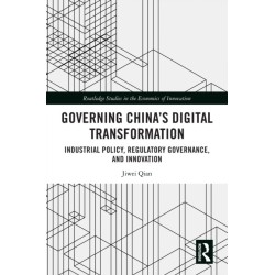 Governing China's Digital Transformation: Industrial Policy, Regulatory Governance, and Innovation