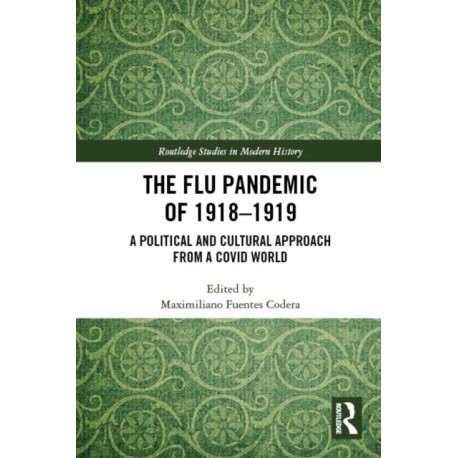 The Flu Pandemic of 1918-1919: A Political and Cultural Approach from a COVID World