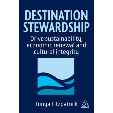 Destination Stewardship: Drive Sustainability, Economic Renewal, and Cultural Integrity