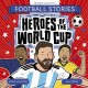 Football Stories: Heroes of the World Cup