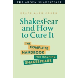ShakesFear and How to Cure It: The Complete Handbook for Teaching Shakespeare