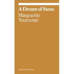 Marguerite Yourcenar: A Dream of Stone