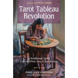Tarot Tableau Revolution: A Breakthrough System to See the Whole Story in Your Readings
