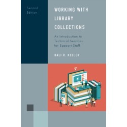 Working with Library Collections: An Introduction to Technical Services for Support Staff