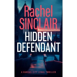 Hidden Defendant: A Kansas City Legal Thriller 3