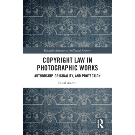 Copyright Law in Photographic Works: Authorship, Originality, and Protection