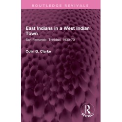 East Indians in a West Indian Town: San Fernando, Trinidad, 1930-70