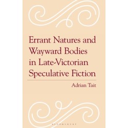 Errant Natures and Wayward Bodies in Late-Victorian Speculative Fiction