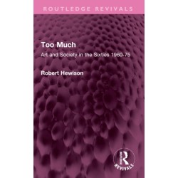 Too Much: Art and Society in the Sixties 1960-75