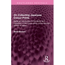 On Collecting Japanese Colour-Prints: Being an Introduction to the Study and Collection of the Colour-prints of the Ukiyoye School of Japan