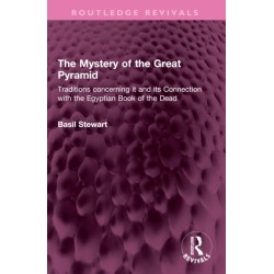 The Mystery of the Great Pyramid: Traditions concerning it and its Connection with the Egyptian Book of the Dead