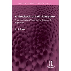 A Handbook of Latin Literature: From the Earliest Times to the Death of St. Augustine
