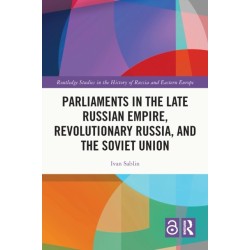 Parliaments in the Late Russian Empire, Revolutionary Russia, and the Soviet Union