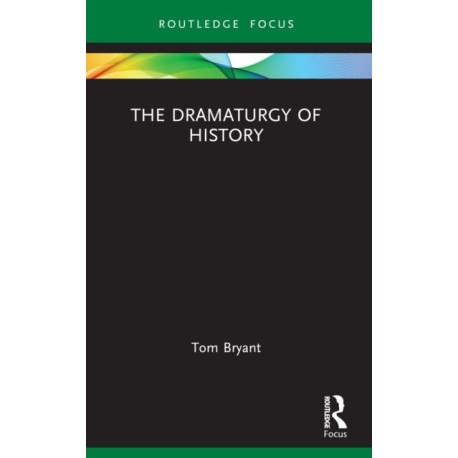 The Dramaturgy of History