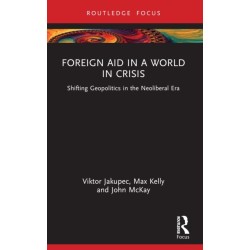 Foreign Aid in a World in Crisis: Shifting Geopolitics in the Neoliberal Era