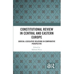 Constitutional Review in Central and Eastern Europe: Judicial-Legislative Relations in Comparative Perspective