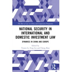 National Security in International and Domestic Investment Law: Dynamics in China and Europe