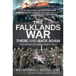 The Falklands War - There and Back Again: The Story of Naval Party 8901