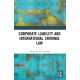 Corporate Liability and International Criminal Law