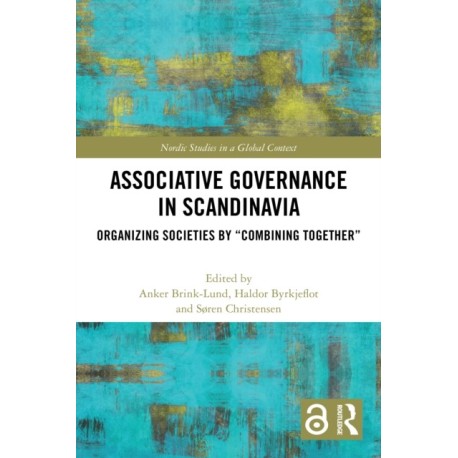 Associative Governance in Scandinavia: Organizing Societies by “Combining Together”