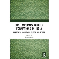 Contemporary Gender Formations in India: In-between Conformity, Dissent and Affect