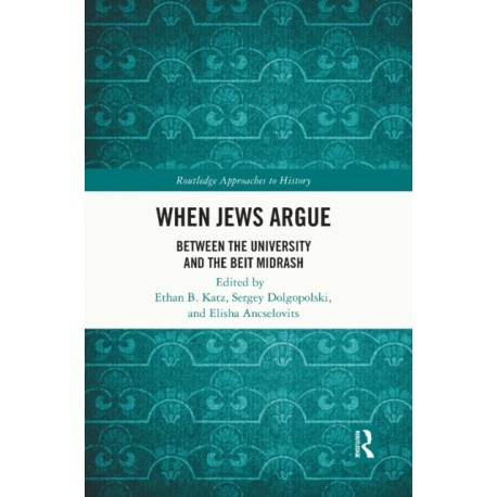 When Jews Argue: Between the University and the Beit Midrash