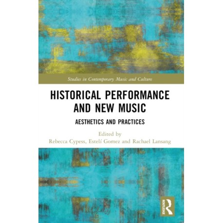Historical Performance and New Music: Aesthetics and Practices