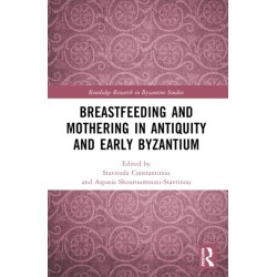 Breastfeeding and Mothering in Antiquity and Early Byzantium