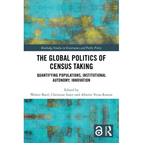 The Global Politics of Census Taking: Quantifying Populations, Institutional Autonomy, Innovation