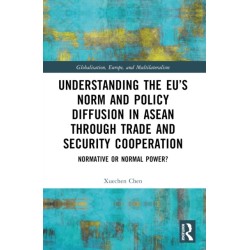 Understanding the EU’s Norm and Policy Diffusion in ASEAN through Trade and Security Cooperation: Normative or Normal Power?