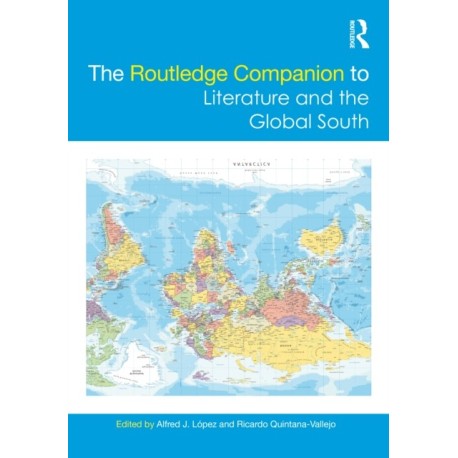 The Routledge Companion to Literature and the Global South