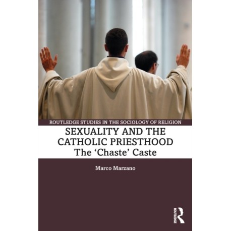 Sexuality and the Catholic Priesthood: The 'Chaste' Caste