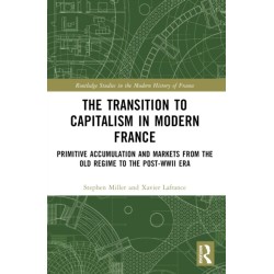 The Transition to Capitalism in Modern France: Primitive Accumulation and Markets from the Old Regime to the post-WWII Era