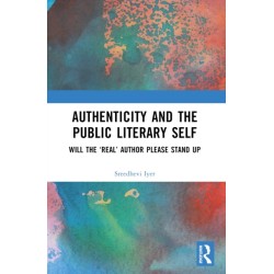 Authenticity and the Public Literary Self: Will The ‘Real’ Author Please Stand Up
